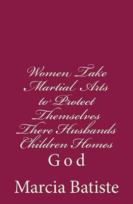 Book cover for Women Take Martial Arts to Protect Themselves There Husbands Children Homes