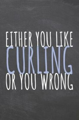 Cover of Either You Like Curling Or You Wrong