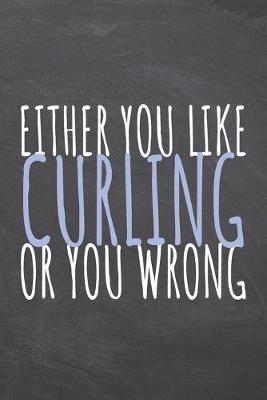 Book cover for Either You Like Curling Or You Wrong