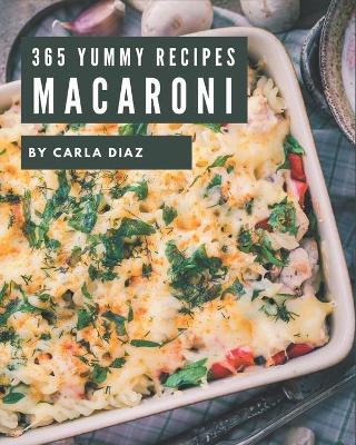 Book cover for 365 Yummy Macaroni Recipes