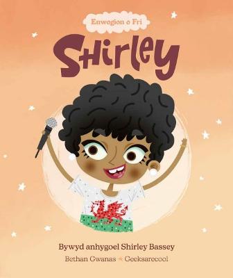 Book cover for Enwogion o Fri: Shirley - Bywyd Byrlymus Shirley Bassey