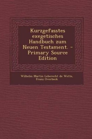 Cover of Kurzgefasstes Exegetisches Handbuch Zum Neuen Testament. - Primary Source Edition