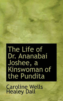 Book cover for The Life of Dr. Ananabai Joshee, a Kinswoman of the Pundita