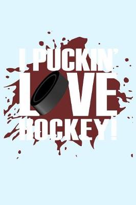 Book cover for I Puckin Love Hockey