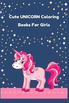 Book cover for Cute Unicorn Coloring Books for Girls