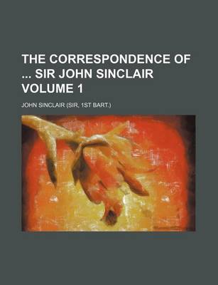 Book cover for The Correspondence of Sir John Sinclair Volume 1