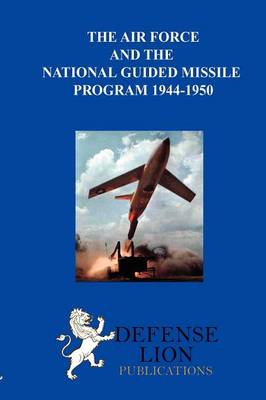 Book cover for The Air Force and the National Guided Missile Program