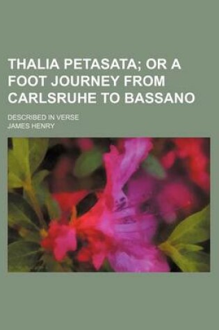 Cover of Thalia Petasata; Or a Foot Journey from Carlsruhe to Bassano. Described in Verse