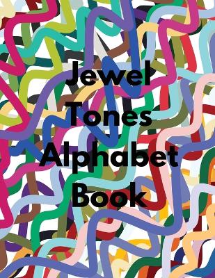 Book cover for Jewel Tones Alphabet Book