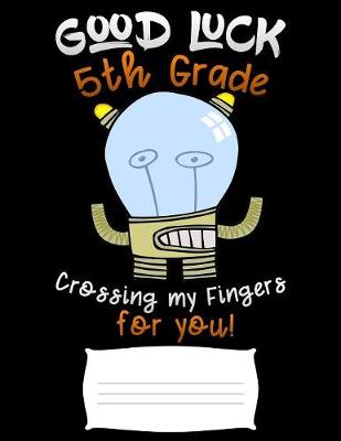 Book cover for good luck 5th grade crossing my fingers for you