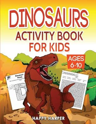 Book cover for Dinosaurs Activity Book For Kids Ages 6-10