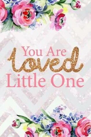 Cover of You Are Loved Little One