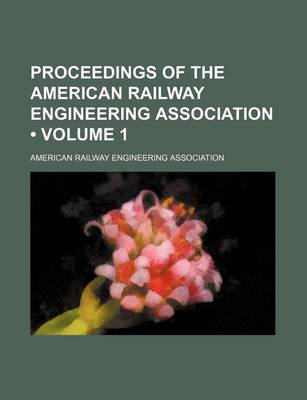 Book cover for Proceedings of the American Railway Engineering Association (Volume 1)