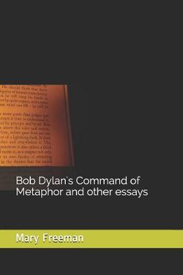 Book cover for Bob Dylan's Command of Metaphor and other essays