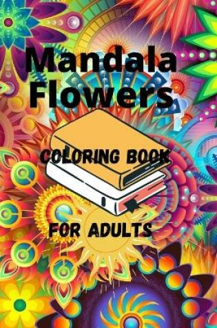 Cover of Mandala Flowers Coloring Book For Adults