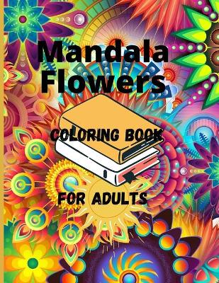 Book cover for Mandala Flowers Coloring Book For Adults