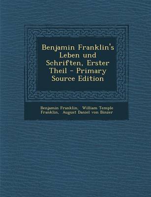 Book cover for Benjamin Franklin's Leben Und Schriften, Erster Theil - Primary Source Edition
