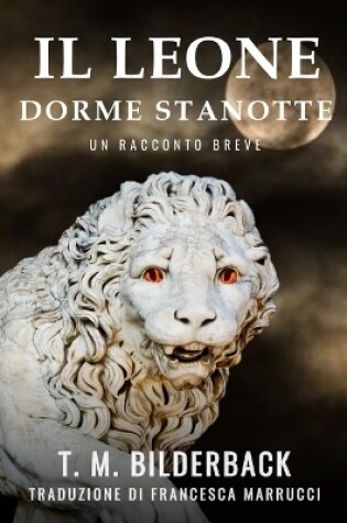 Cover of Il Leone Dorme Stanotte - Un Racconto Breve