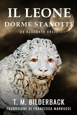 Book cover for Il Leone Dorme Stanotte - Un Racconto Breve