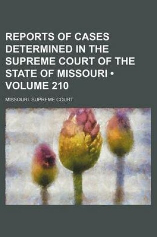 Cover of Reports of Cases Determined in the Supreme Court of the State of Missouri (Volume 210)