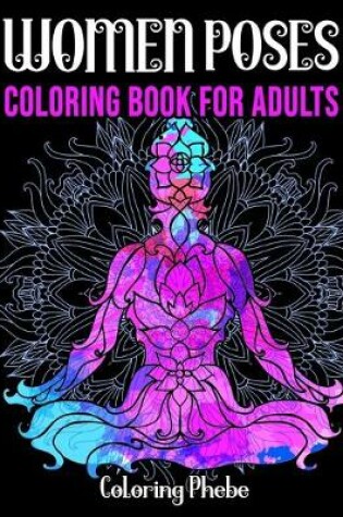 Cover of Women Poses Coloring Book For Adults