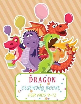 Book cover for Dragon Coloring Books For Kids 9-12
