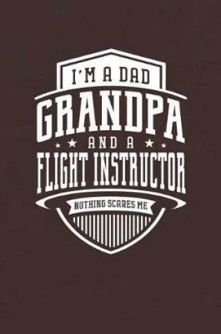 Cover of I'm A Dad Grandpa & A Flight Instructor Nothing Scares Me