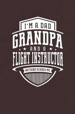 Book cover for I'm A Dad Grandpa & A Flight Instructor Nothing Scares Me