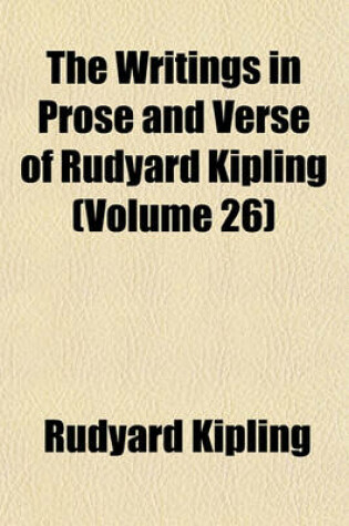 Cover of The Writings in Prose and Verse of Rudyard Kipling (Volume 26)