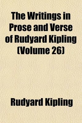 Book cover for The Writings in Prose and Verse of Rudyard Kipling (Volume 26)