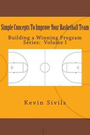 Cover of Simple Concepts To Improve Your Basketball Team