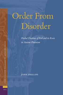 Book cover for Order From Disorder. Proclus' Doctrine of Evil and its Roots in Ancient Platonism