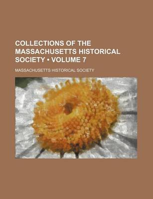 Book cover for Collections of the Massachusetts Historical Society (Volume 7)