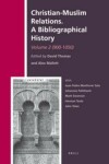 Book cover for Christian-Muslim Relations. A Bibliographical History. Volume 2 (900-1050)