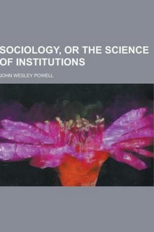 Cover of Sociology, or the Science of Institutions