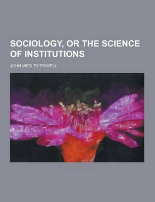 Book cover for Sociology, or the Science of Institutions