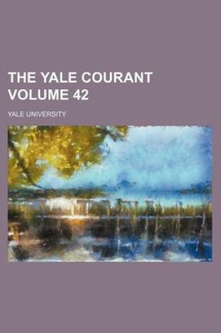 Cover of The Yale Courant Volume 42