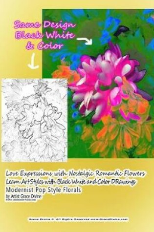 Cover of Love Expressions with Nostalgic Romantic Flowers Learn Art Styles with Black White and Color DRawings Modernist Pop Style Florals by Artist Grace Divine