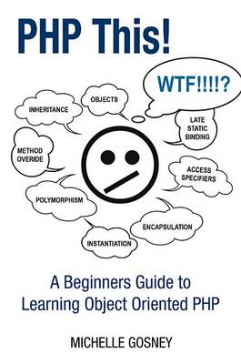 Cover of PHP This! a Beginners Guide to Learning Object Oriented PHP