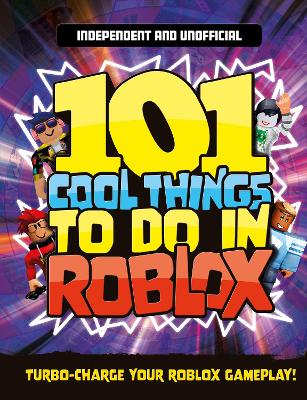 Book cover for 101 Cool Things to Do in Roblox (Independent & Unofficial)