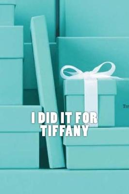 Book cover for I did it for Tiffany
