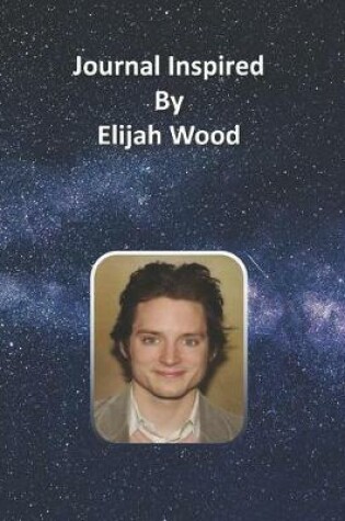 Cover of Journal Inspired by Elijah Wood