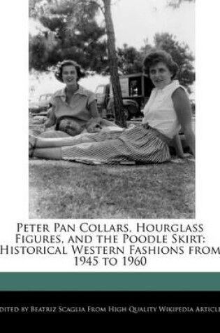 Cover of Peter Pan Collars, Hourglass Figures, and the Poodle Skirt