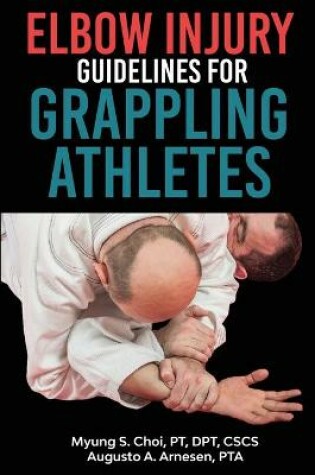 Cover of Elbow Injury Guidelines for Grappling Athletes