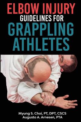 Book cover for Elbow Injury Guidelines for Grappling Athletes