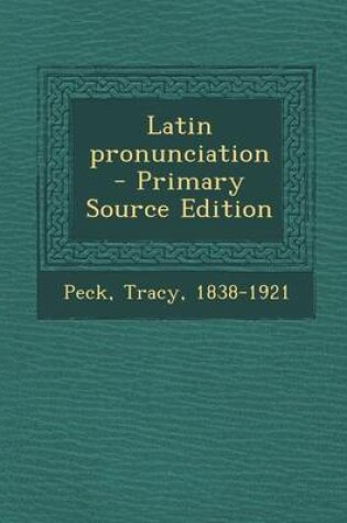 Cover of Latin Pronunciation - Primary Source Edition