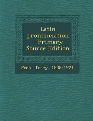 Book cover for Latin Pronunciation - Primary Source Edition