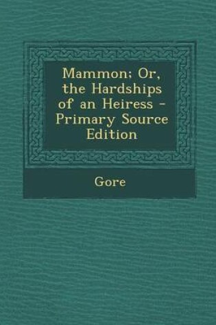 Cover of Mammon; Or, the Hardships of an Heiress