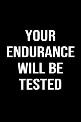 Cover of Your Endurance Will Be Tested