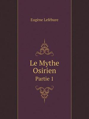 Book cover for Le Mythe Osirien Partie 1